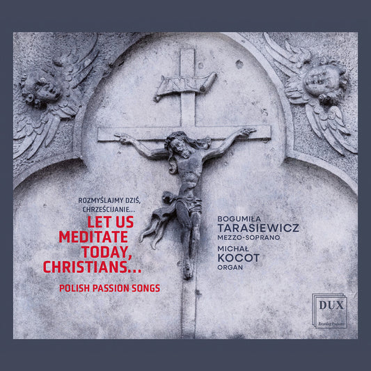 the album cover for Bogumila Tarasiewicz - Let Us Meditate Today Christians Polish Passion