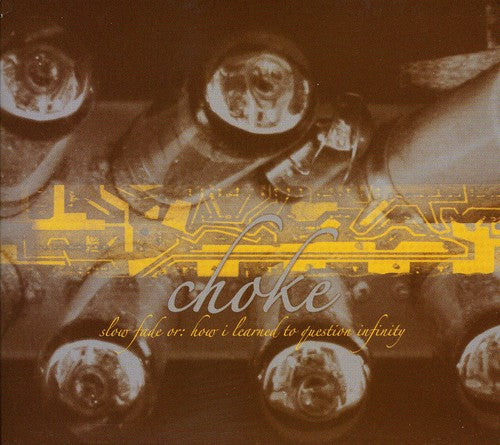 the album cover for Choke - Slow Fade Or How I Learned To Question Infinity [Import]